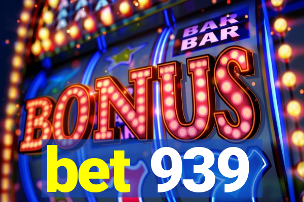 bet 939